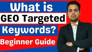 Geo Targeted Keywords | Geo Targeting Means| Location Based Keywords| geo modifier keywords