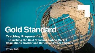 Tracking Preparedness Launching the Gold Standard Carbon Market Regulations Tracker and Reflections