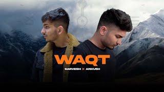 WAQT | Official Music Video | Sarvesh Dhir  | ANKU5H |