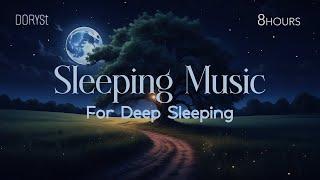 8 Hours - Quiet Night - Sleeping Music For Deep Sleeping,  Relaxing Music, Beat Insomnia Forever