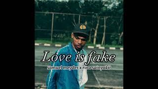 LOVE IS FAKE - SAMUEL MEYDER X RINA SAINYAKIT