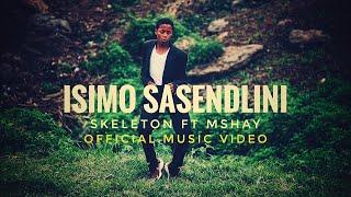 Skeleton ft Mshay// Isimo Sasendlini//Official Music Video.