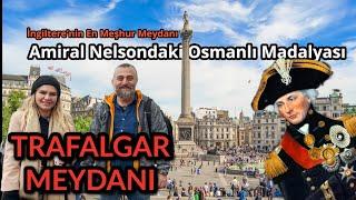 Adım Adım Londra 17: Trafalgar Square. Amiral Nelson Neden Osmanlı Arması Taşıyor?