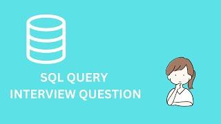 SQL Query Practice exercise with Solution| SQL Interview Scenario | SQL Interview Query