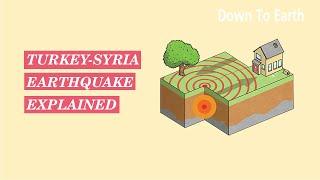 Turkey-Syria Earthquake Explained