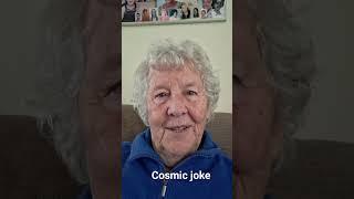 cosmic joke. we hurry in time to end time