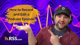 ️How to Record & Edit a Podcast Episode