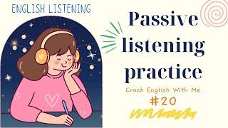 IELTS Listening | Passive listening practice | P.20| Improve Your English Listening Skills Quickly