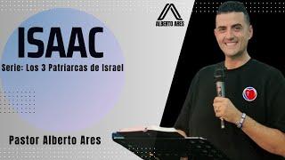 Isaac  Serie: Los 3 Patriarcas - Pastor Alberto Ares - Centro Evangélico Vida Nueva- Predicación