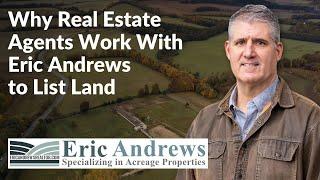 Why Real Estate Agents partner with Eric Andrews to List Land