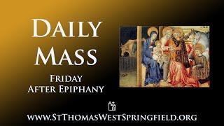 Daily Mass Friday, January 10, 2025