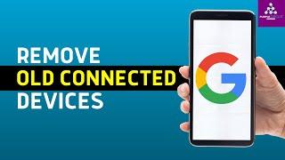 How to Forget/Remove Old Devices from Google Account