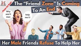 The Friend Zone Is Coming To An End-Her Male Friend Refuse To Help Her