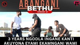 3 years ngodla ingane kantiakuyona eyami ekamngani wami  - ABANGANI BETHU EPISODE 19