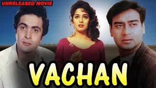 Vachan - Ajay Devgan, Madhuri Dixit & Rishi Kapoor Unreleased Bollywood Movie Full Details