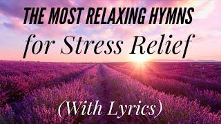 The most Relaxing Hymns for Stress Relief (Hymn Compilation)