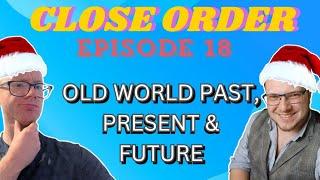 Ghosts of Old World Past, Present & Future | Close Order Episode 18