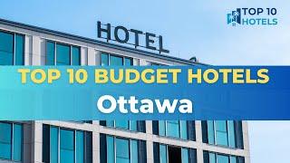 Top 10 Budget Hotels in Ottawa