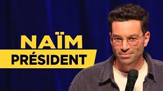 NAÏM PRÉSIDENT - La semaine de Naïm