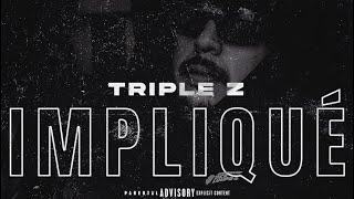 Triple Z - Impliqué