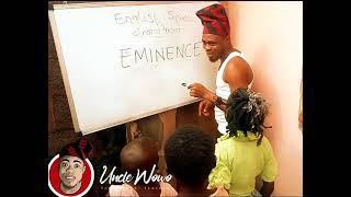 UNCLE WOWO IS AT IT AGAIN //How to comically pronounce EMINENCE and ANT..