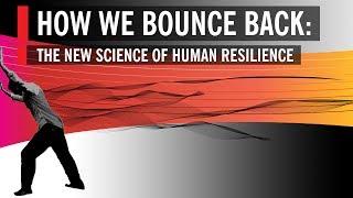 How We Bounce Back: The New Science of Human Resilience