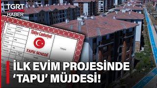 İlk Evim İlk Arsam Projesinde Müjde: 2 Yılda Konut Yapmayandan Arsa Alınacak - TGRT Haber