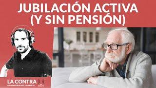 Jubilación activa (y sin pensión)