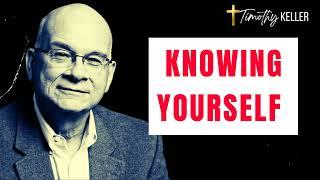 Knowing Yourself: The Path to Authenticity and Personal Growth - Timothy Keller Messages