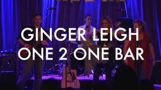 Ginger Leigh   Your Place   At One 2 One Bar