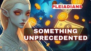 [Pleiadians] Something never seen before -  The new financial system