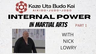 Internal Power in Martial Arts with Nick Lowry,  part 1