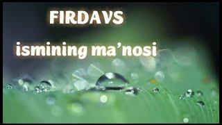 FIRDAVS ISMINING MA'NOSI #FIRDAVS #MANOSI #ISIM #ISMINING #ISIMLAR #ФИРДАВС #МАЬНОСИ #ИСМИНИНГ #ИСИМ