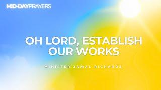 OH LORD ESTABLISH OUR WORKS| MINISTER JAMAL RICHARDS| MIDDAY PRAYERS| KFT CHURCH