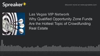 Why Qualified Opportunity Zone Funds Are the Hottest Topic of Crowdfunding Real Estate (part 1 of 3)