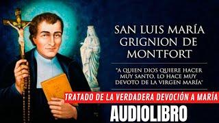 Tratado de la verdadera devoción a María Completo(AUDIOLIBRO) -San Luis María Grignion de Montfort