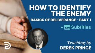 How To Identify The Enemy | Basics Of Deliverance Pt. 1 | Derek Prince