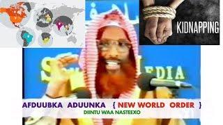 AFDUUBKA  ADUUNKA  {NEW WORLD  ORDER } SHEEKH  MAXAMED RASHAAD