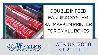 Double Infeed Ultrasonic Banding System w/ On-Demand Printing