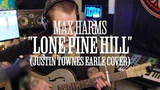 Max Harms - "Lone Pine Hill (Justin Townes Earle Cover)