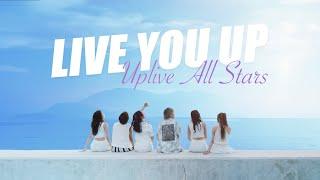 Uplive All Stars - Live You Up (Official MV)