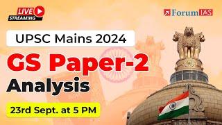 UPSC Mains 2024 GS Paper - 2 analysis | 23rd September 2024 at 5:30 PM