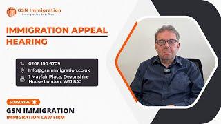 IMMIGRATION APPEAL HEARING | UK VISAS & IMMIGRATION | GSN IMMIGRATION