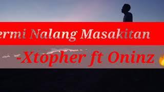 Permi nalang masakitan - Xtopher ft Oninz