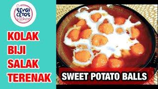 DESSERT SWEET POTATO BALLS WITH PALM SUGAR AND COCONUT MILK |  BIJI SALAK TETAP EMPUK WALAU DINGIN