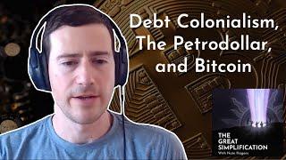 Alex Gladstein: "Debt Colonialism, The Petrodollar, and Bitcoin" | The Great Simplification #72