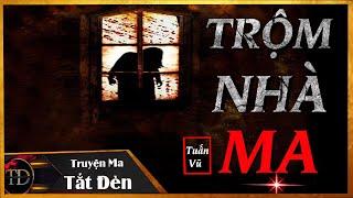 TRUYỆN MA TẮT ĐÈN | TRỘM NHÀ MA - ÁM ẢNH ĐẾN CHẾT KHÔNG QUÊN KHI TRỘM PHẢI NHÀ MA - MC LAM PHƯƠNG D
