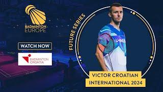 Semi Finals - Court 1 - VICTOR Croatian International 2024