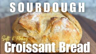 Easy Sourdough Croissant Bread Recipe - Uncomplicated Same-Day Beginner Sourdough - Soft Sourdough!
