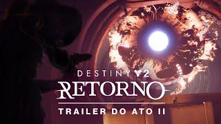 Destiny 2: Retorno | Trailer do Ato II [BR]